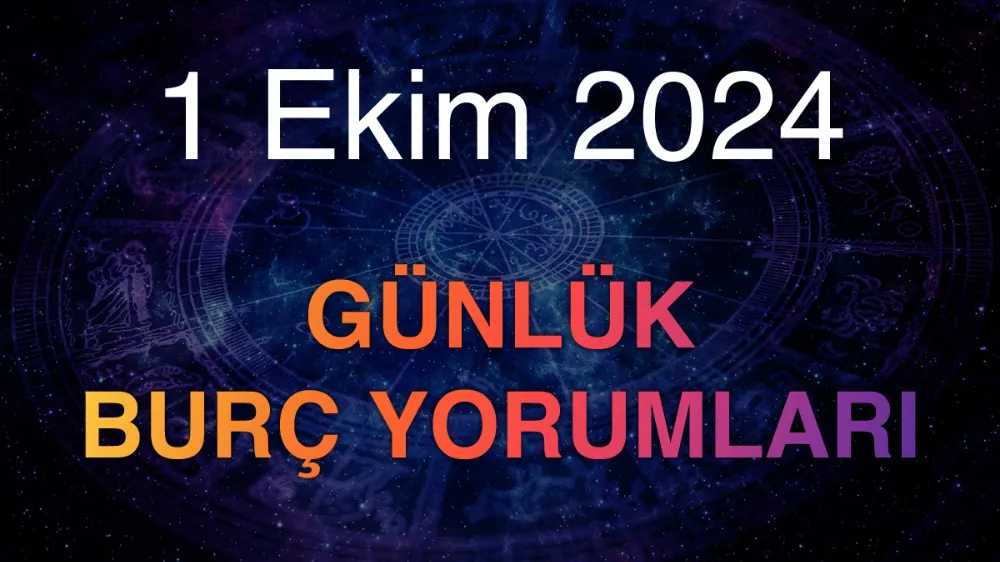 1 Ekim 2024 Salı Günlük Burç Yorumları