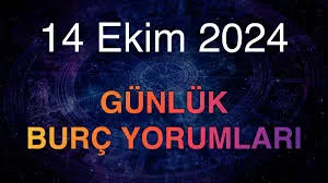 14 Ekim 2024 Günlük Burç yorumları