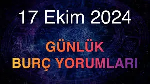 17 Ekim 2024 Perşembe Günlük Burç Yorumlarınız