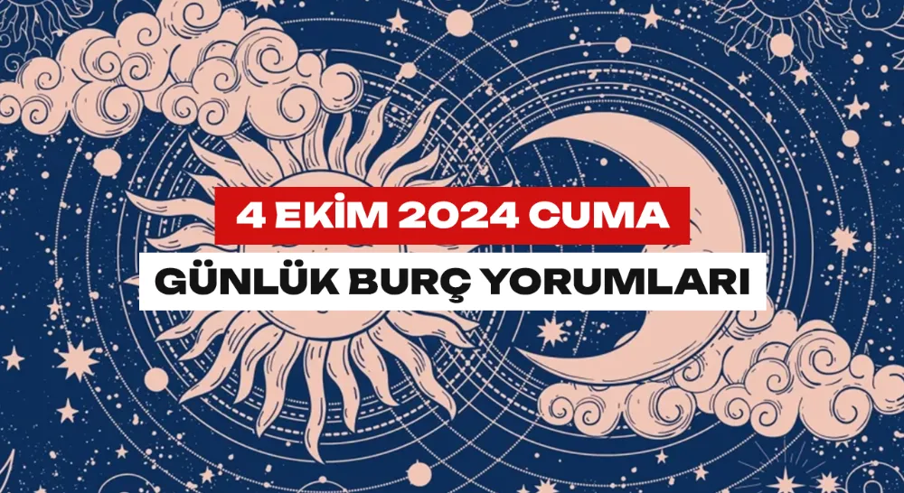 4 Ekim 2024  Cuma Günlük Burç yorumları