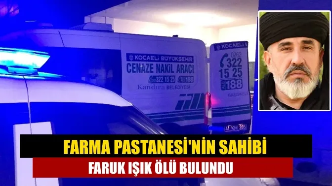 Kandıra Farma Pastanesi Sahibi Faruk Işık İşyerinde Ölü Olarak bulundu