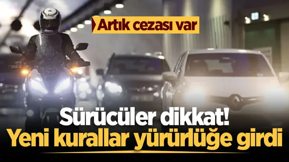 Sürücüler dikkat! Yeni kurallar yürürlüğe girdi