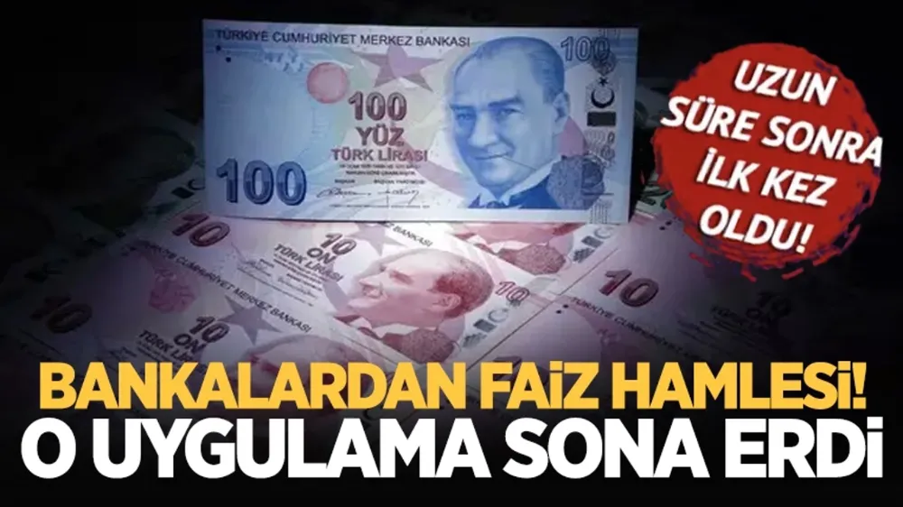  Bankalardan faiz hamlesi! O uygulama sona erdi