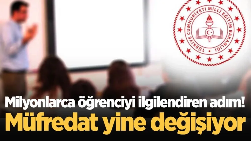  Milyonlarca öğrenciyi ilgilendiren adım! Müfredat yine değişiyor