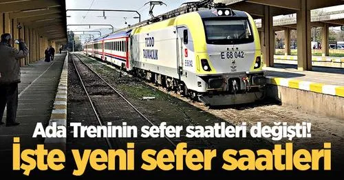 Ada Treninin sefer saatleri değişti! İşte yeni sefer saatleri