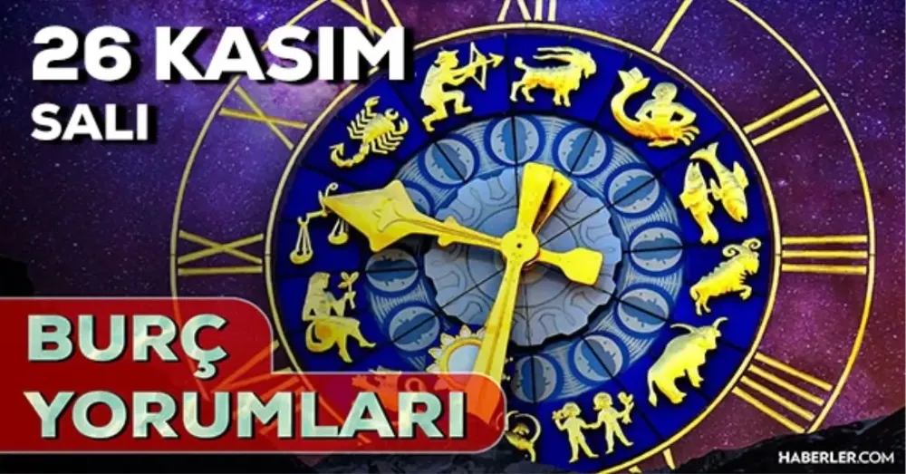 26 Kasım 2024 Salı Günlük Burç Yorumlarınız