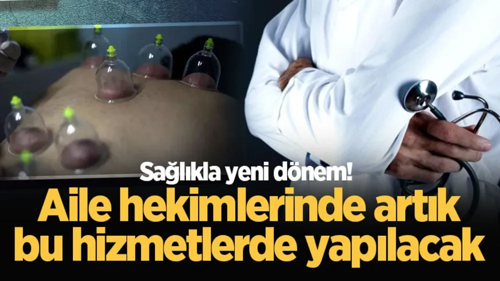 Sağlıkla yeni dönem! Aile hekimlerinde artık bu hizmetlerde yapılacak