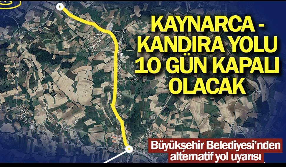 Dikkat! Kaynarca - Kandıra yolu Kertil mevkii10 gün kapalı olacak