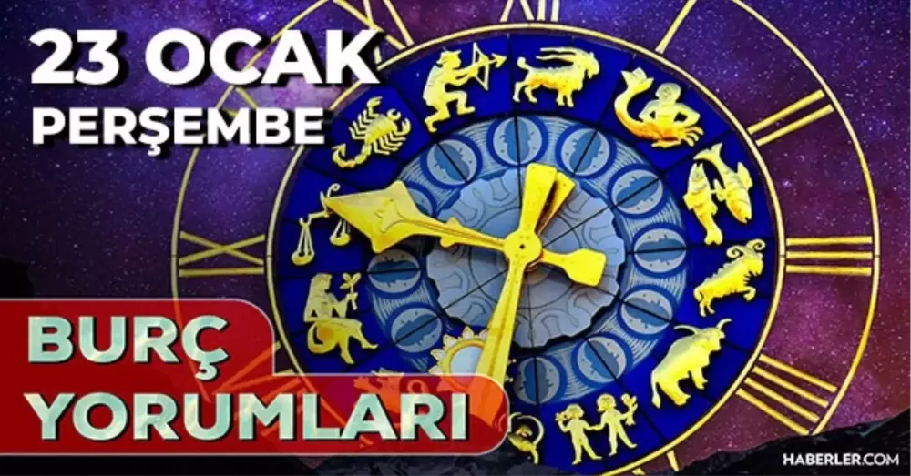 23 Ocak 2025 Perşembe Günlük BURÇ Yorumlarınız