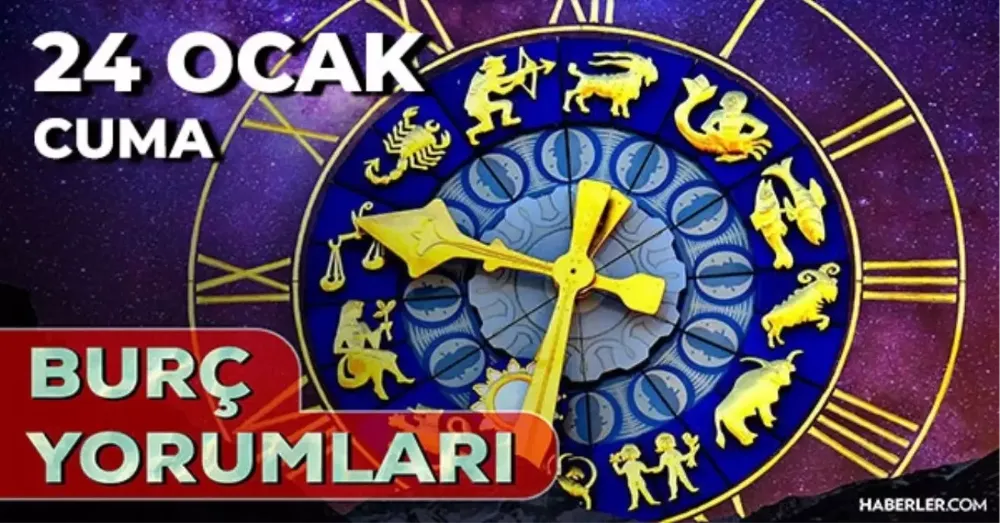 24 Ocak 2025 Cuma Bugün Günlük BURÇ Yorumlarınız