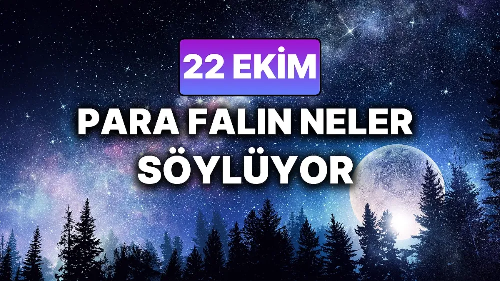 22 Ekim 2025 çarşamba bugün günlük BURÇ yorumlarınız