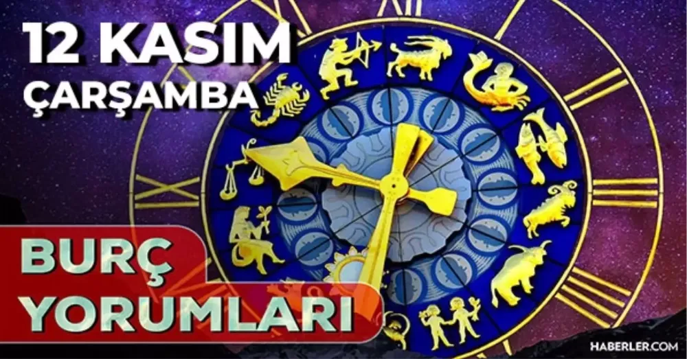 12 Kasım 2025 Çarşamba Günlük BURÇ Yorumlarınız