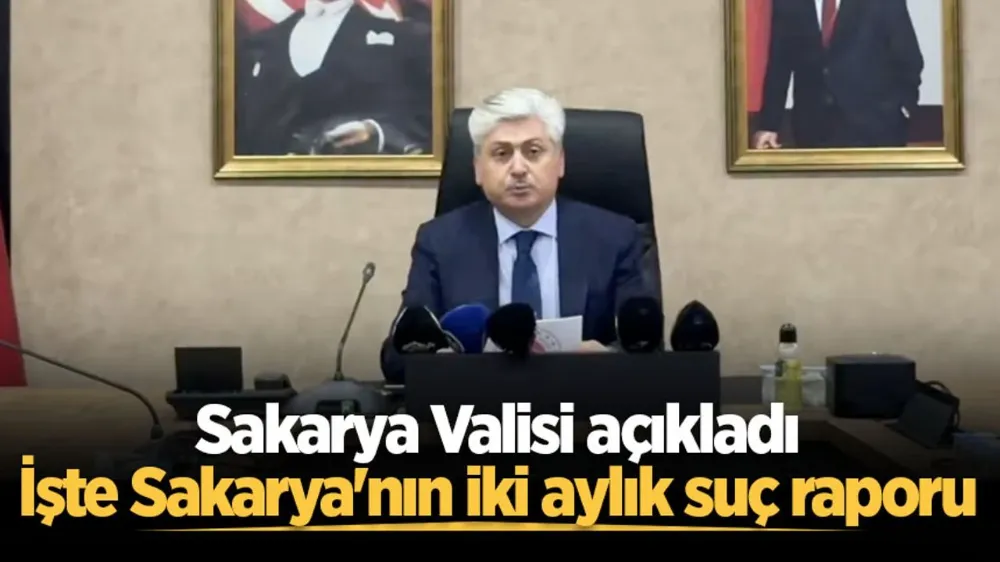 Sakarya Valisi açıkladı: İşte Sakarya