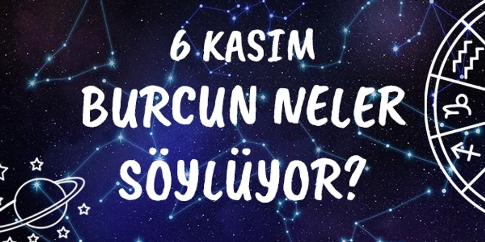 6 Kasım 2025 Perşembe Günlük BURÇ Yorumlarınız