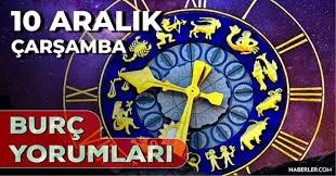 10 Aralık 2025 Çarşamba Günlük Burç Yorumlarınız