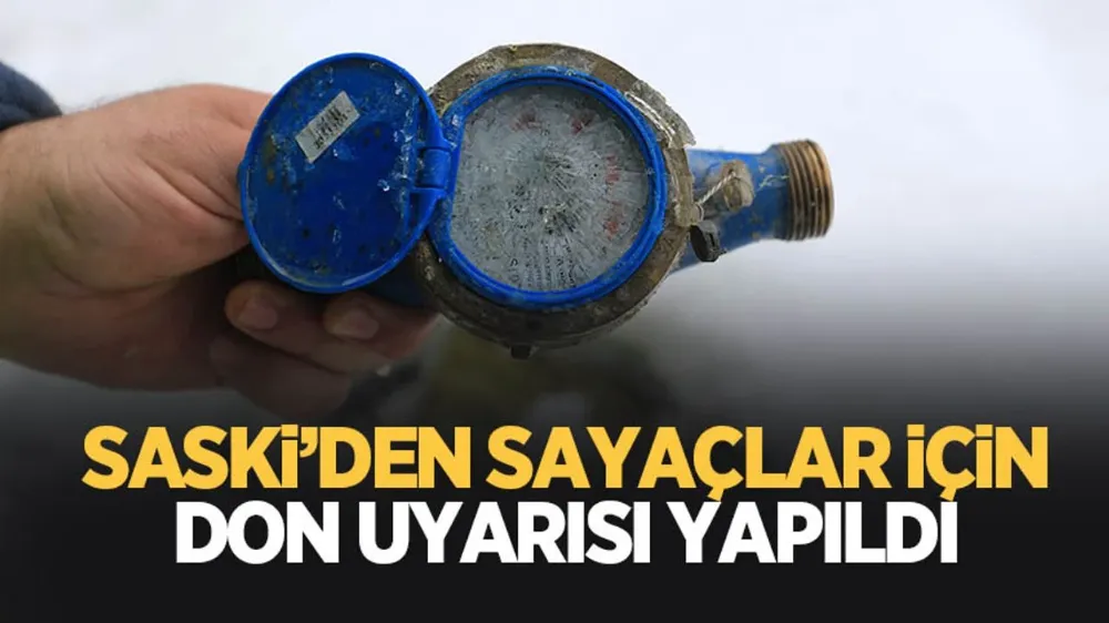 SASKİ’den vatandaşlara önemli ‘don’ uyarısı