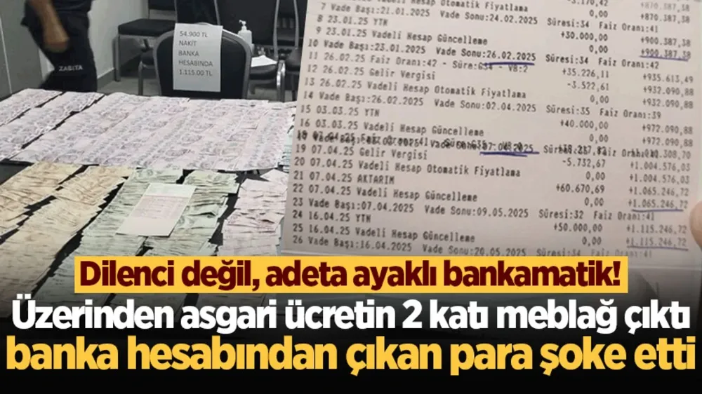 Dilenci değil, adeta ayaklı bankamatik! Üstünden 54 bin, banka hesabından 1 milyon 115 bin lira çıktı