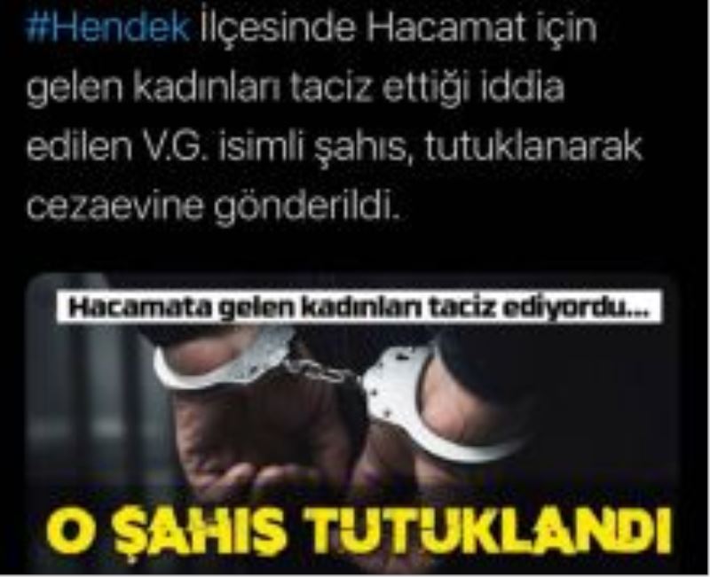 Hendek`te Kendisine Hacamat için gelen 3 kadının taciz ettiği iddiası üzerine gözaltına alındı.