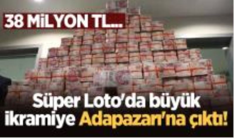 Süper Loto`da büyük ikramiye Adapazarı`na çıktı! 38 milyon...