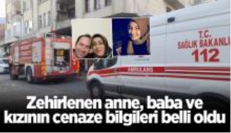 Zehirlenen anne, baba ve kızının cenaze bilgileri belli oldu